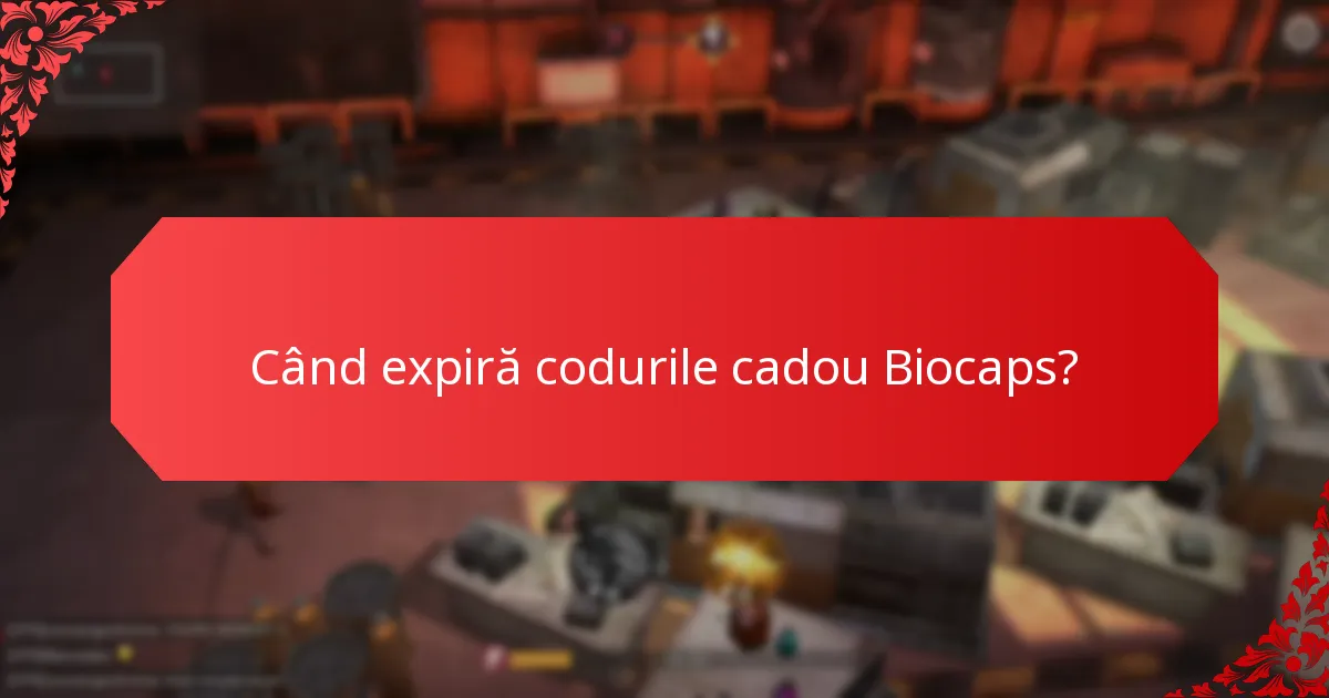 Când expiră codurile cadou Biocaps?
