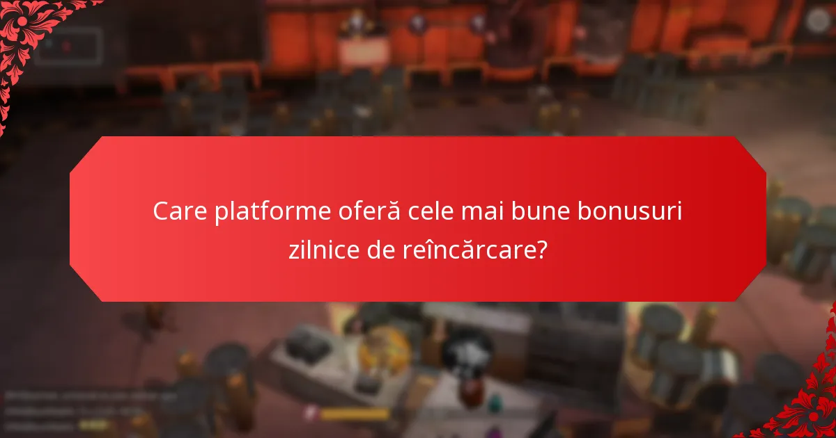 Cu ce frecvență sunt oferite bonusurile zilnice de reîncărcare?