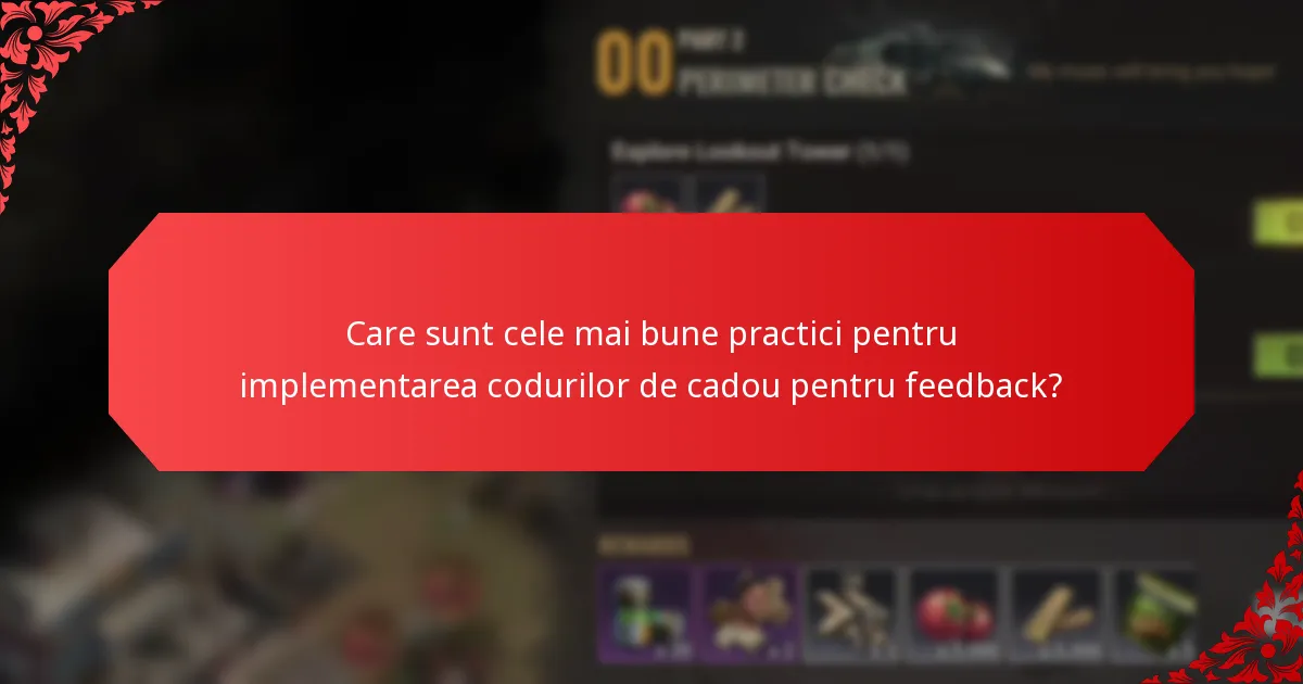 Care sunt cele mai bune practici pentru implementarea codurilor de cadou pentru feedback?
