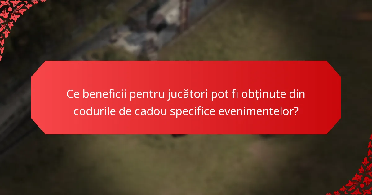 Ce provocări unice întâmpină jucătorii cu codurile de cadou specifice evenimentelor?