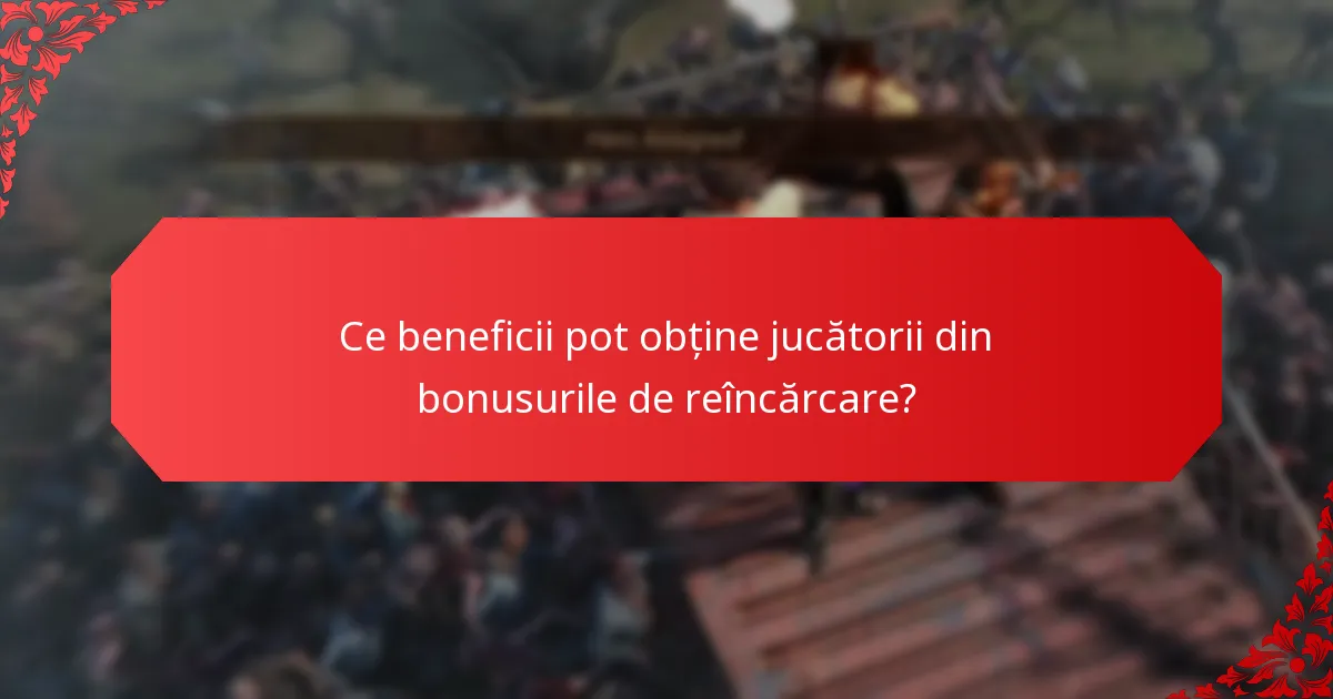 Ce provocări unice sunt asociate cu bonusurile de reîncărcare?