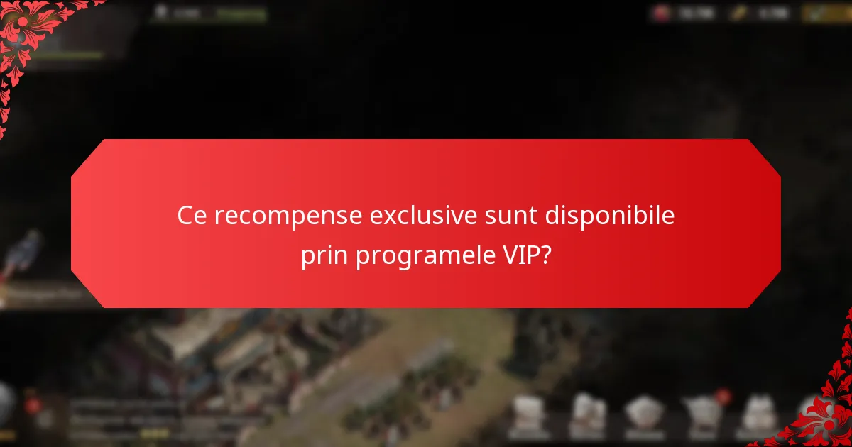 Ce recompense exclusive sunt disponibile prin programele VIP?