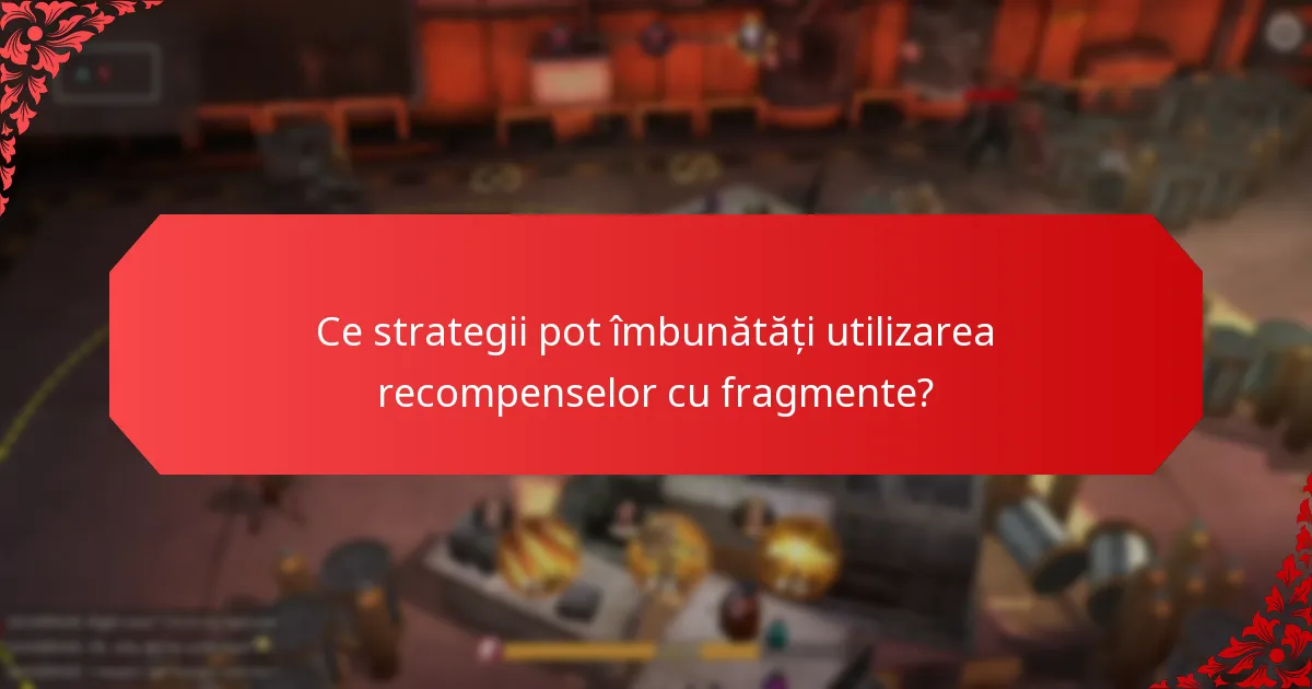 Cum pot jucătorii să obțină recompense cu fragmente?