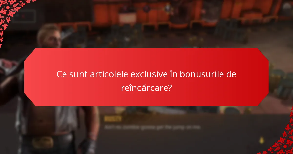 Care tip de bonus de reîncărcare oferă cea mai bună valoare?