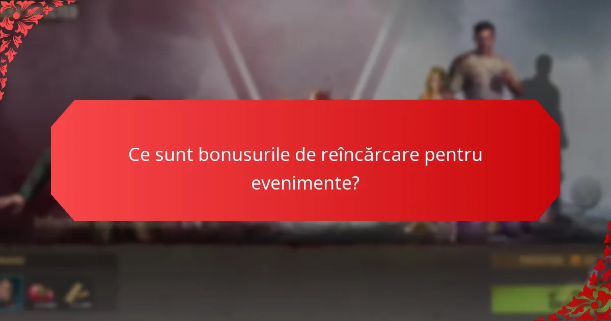 Cum se leagă evenimentele sezoniere de bonusurile de reîncărcare?