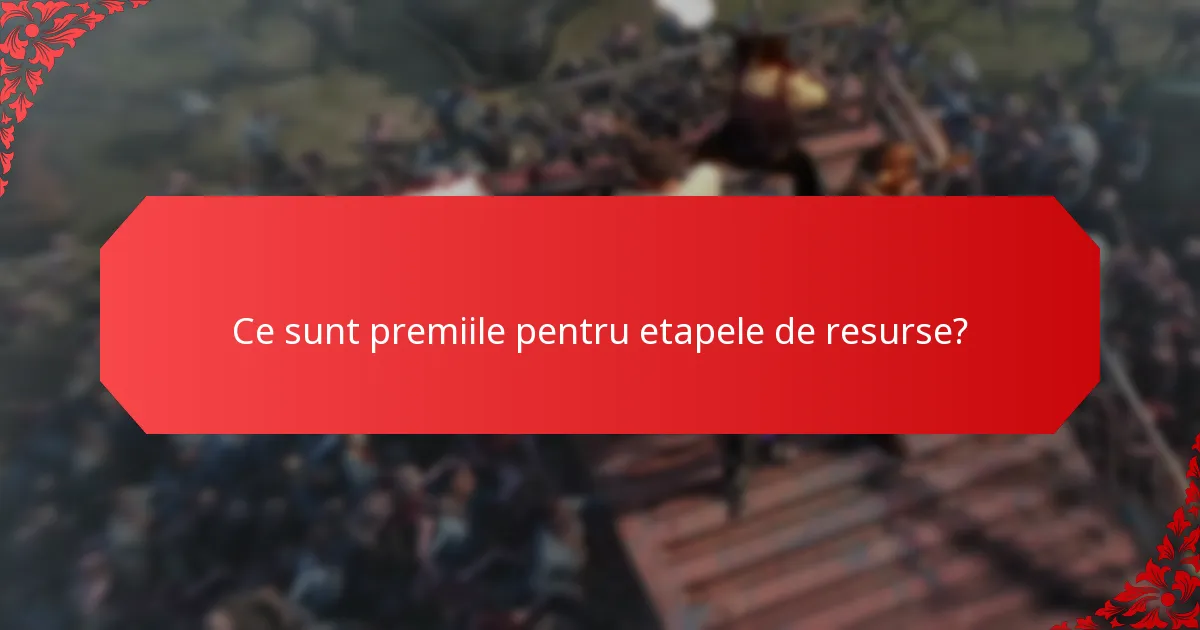 Cum pot jucătorii să colecteze eficient resurse pentru premiile pentru etape?