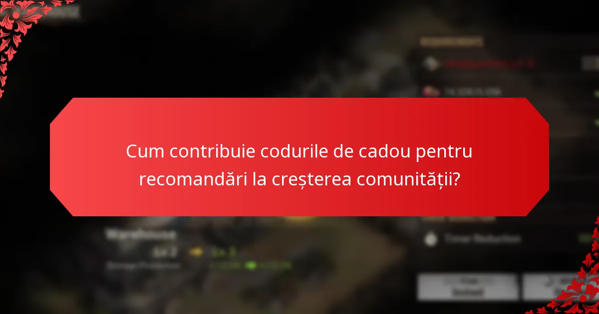 Cum contribuie codurile de cadou pentru recomandări la creșterea comunității?
