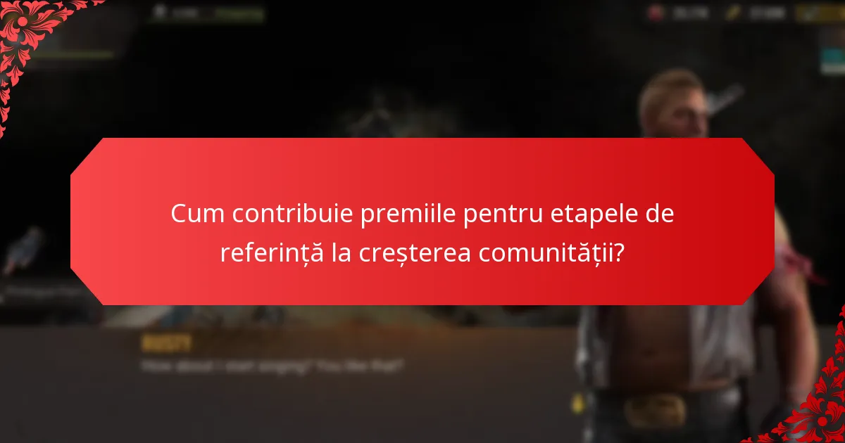 Cum contribuie premiile pentru etapele de referință la creșterea comunității?