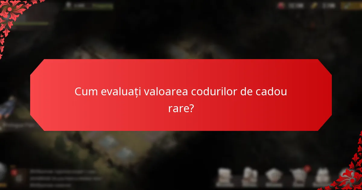 Cum evaluați valoarea codurilor de cadou rare?